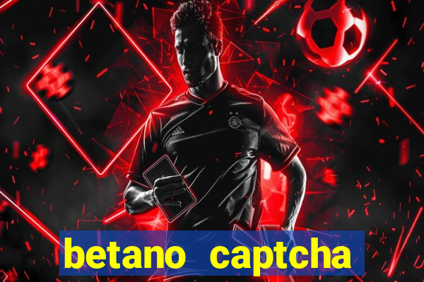 betano captcha security check