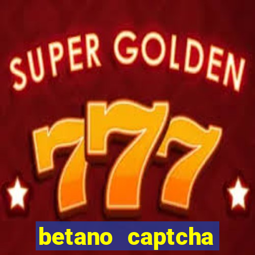 betano captcha security check