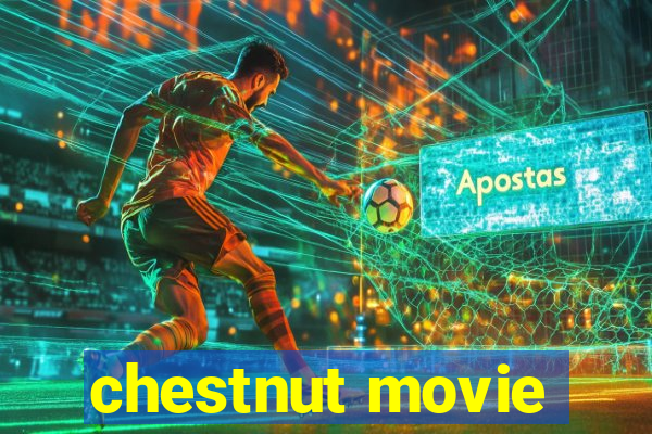 chestnut movie