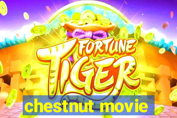 chestnut movie