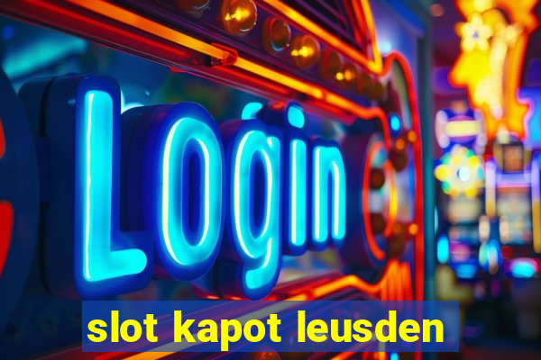 slot kapot leusden