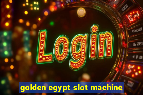 golden egypt slot machine