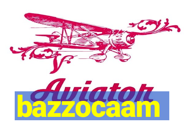 bazzocaam