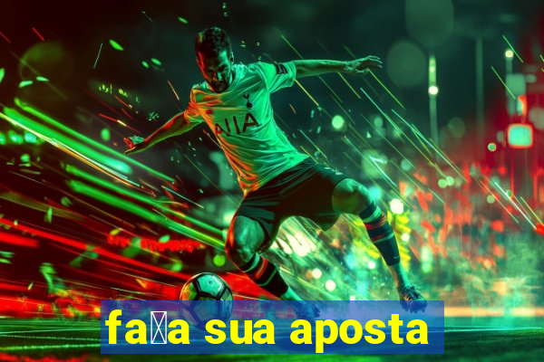 fa莽a sua aposta