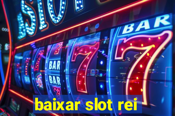 baixar slot rei