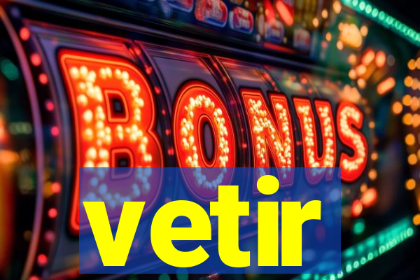 vetir