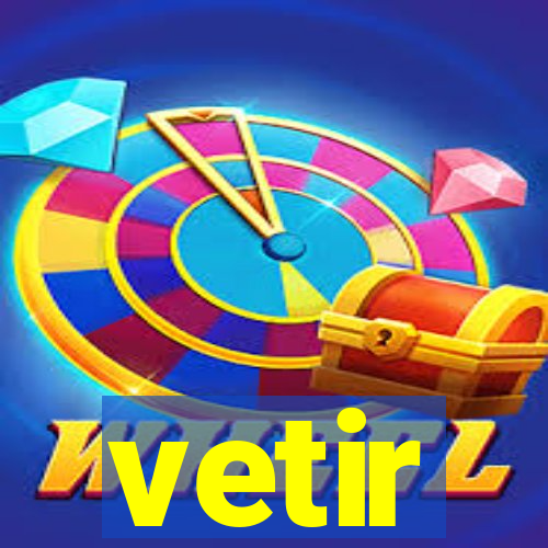 vetir