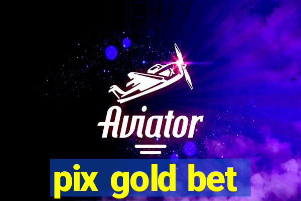 pix gold bet