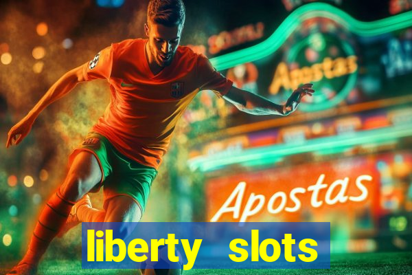 liberty slots casino reviews