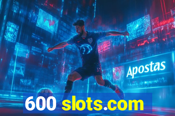 600 slots.com