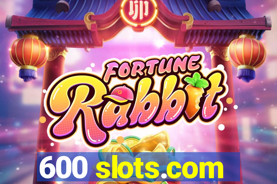 600 slots.com