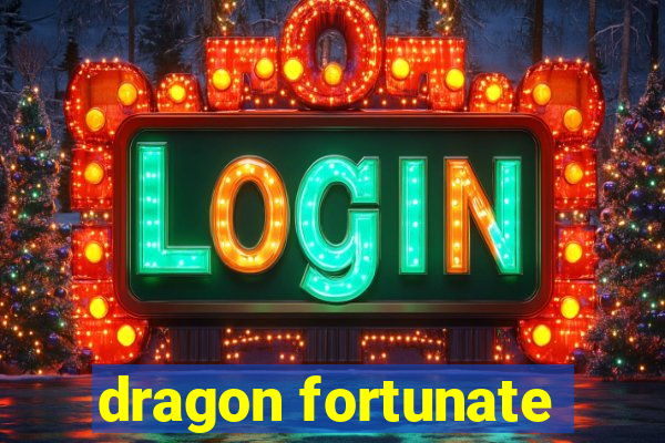 dragon fortunate