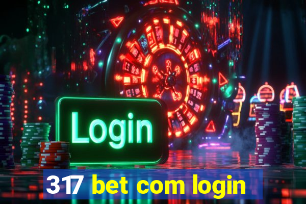 317 bet com login