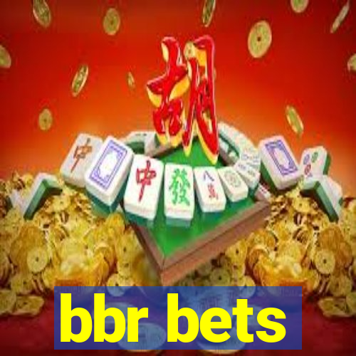 bbr bets