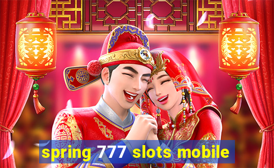 spring 777 slots mobile