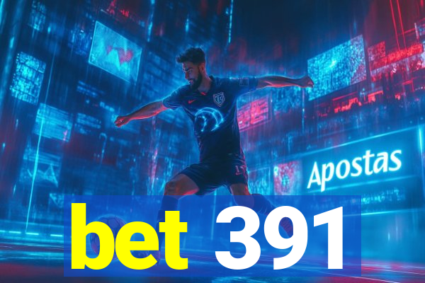 bet 391