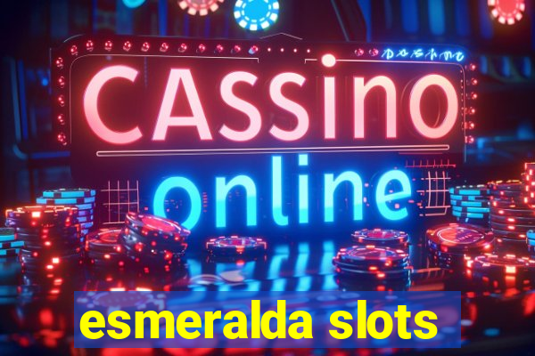 esmeralda slots