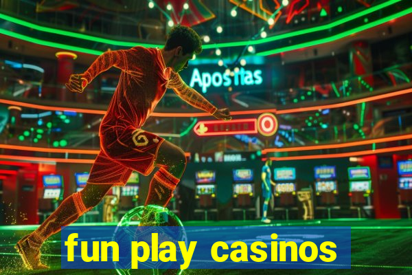 fun play casinos