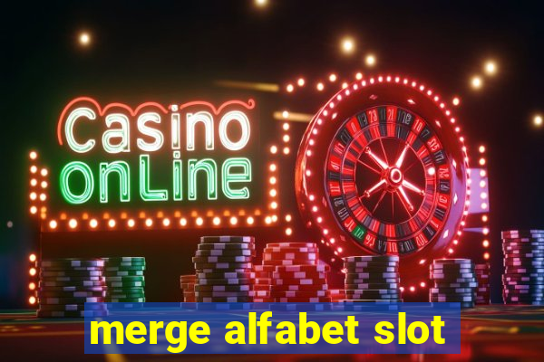 merge alfabet slot