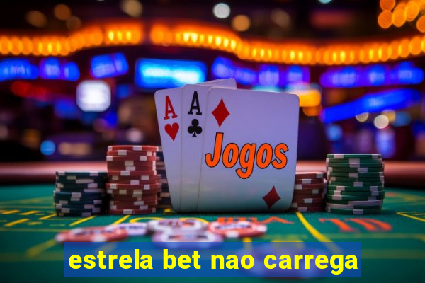 estrela bet nao carrega