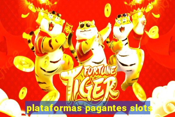 plataformas pagantes slots