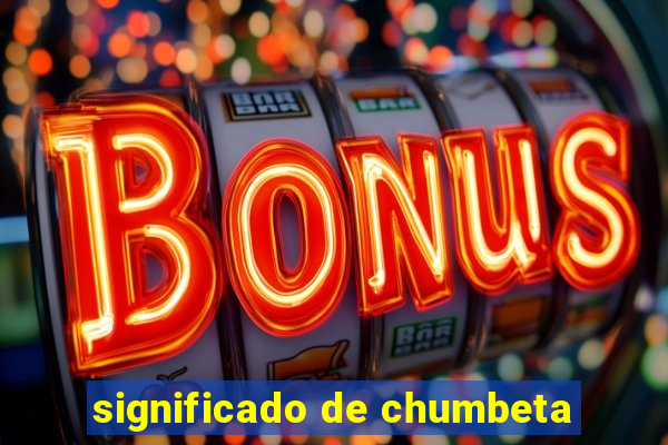 significado de chumbeta