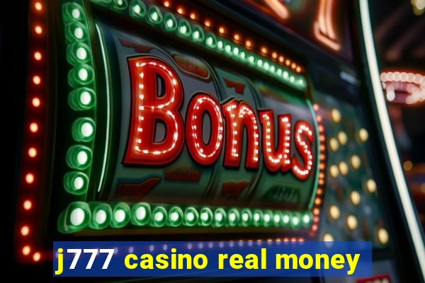 j777 casino real money