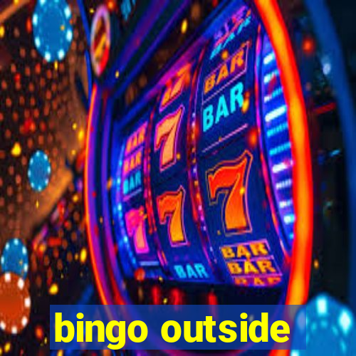 bingo outside