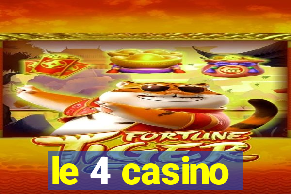 le 4 casino