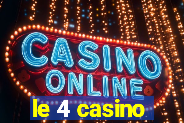 le 4 casino