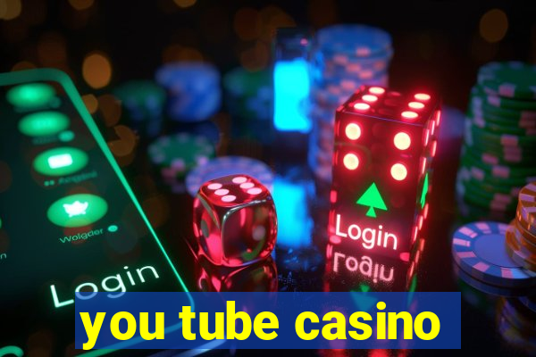 you tube casino