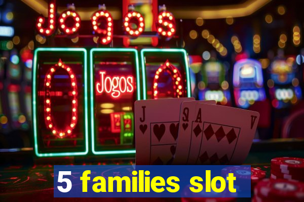 5 families slot