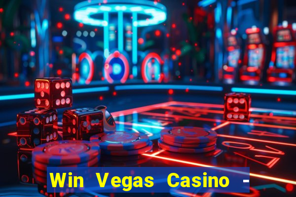 Win Vegas Casino - 777 Slots &