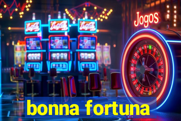 bonna fortuna