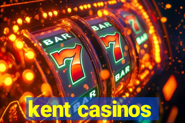 kent casinos