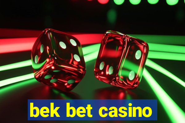 bek bet casino