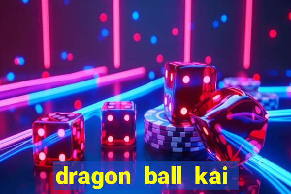 dragon ball kai legendado download