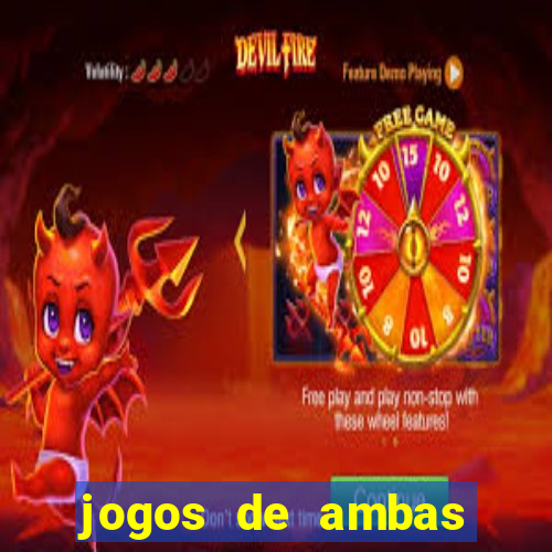 jogos de ambas marcam para hoje