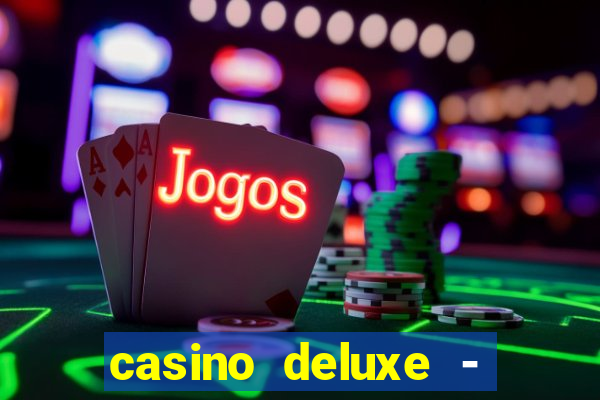 casino deluxe - vegas slots