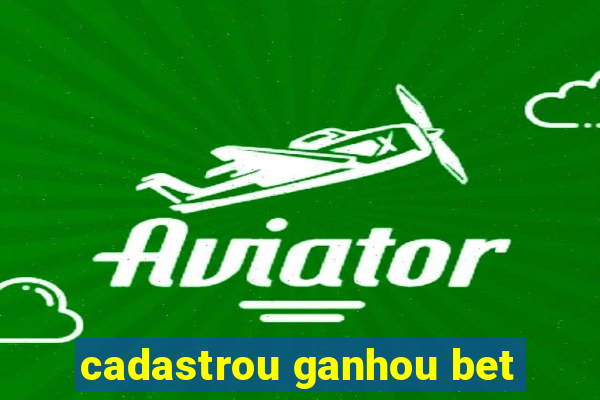 cadastrou ganhou bet