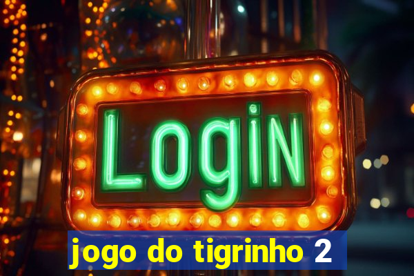 jogo do tigrinho 2