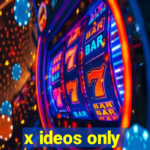 x ideos only