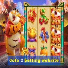 dota 2 betting website