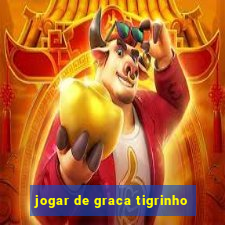 jogar de graca tigrinho