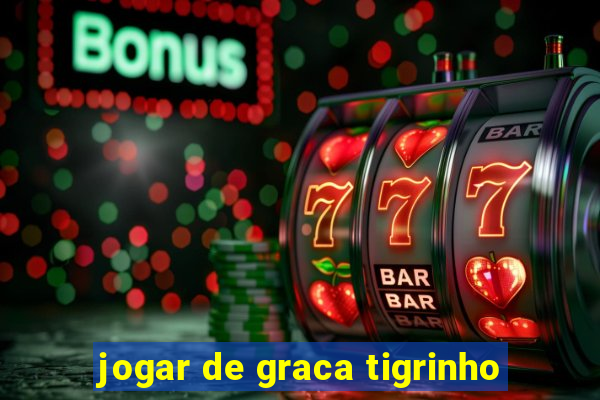 jogar de graca tigrinho