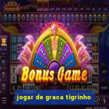 jogar de graca tigrinho