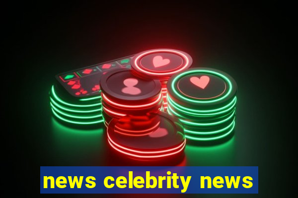 news celebrity news