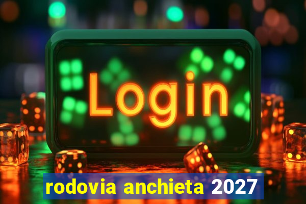 rodovia anchieta 2027