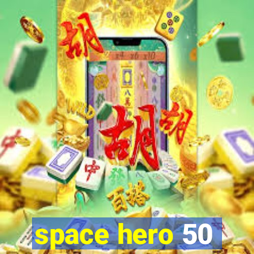 space hero 50