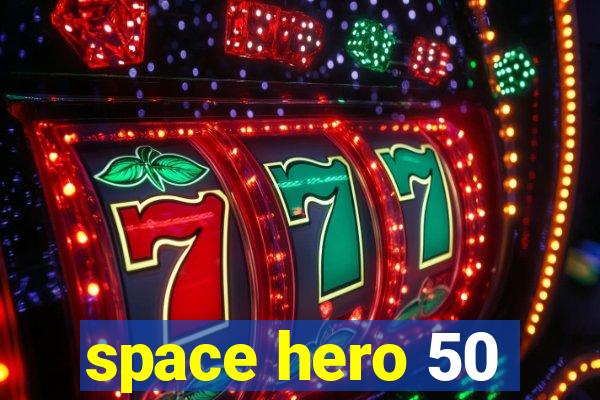 space hero 50